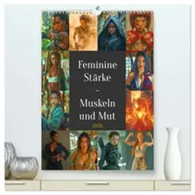 CALVENDO / Kowalski |  Feminine Stärke - Muskeln und Mut (hochwertiger Premium Wandkalender 2026 DIN A2 hoch), Kunstdruck in Hochglanz | Sonstiges |  Sack Fachmedien