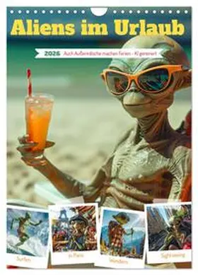 Illgen / CALVENDO |  Aliens im Urlaub (Wandkalender 2026 DIN A4 hoch), CALVENDO Monatskalender | Sonstiges |  Sack Fachmedien