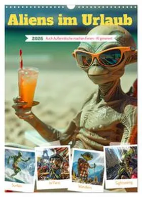 CALVENDO / Illgen |  Aliens im Urlaub (Wandkalender 2026 DIN A3 hoch), CALVENDO Monatskalender | Sonstiges |  Sack Fachmedien
