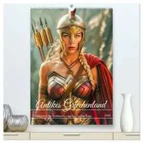 CALVENDO / Frost |  Antikes Griechenland - Fantasievolle Heldinnen von Sparta bis Troja (hochwertiger Premium Wandkalender 2026 DIN A2 hoch), Kunstdruck in Hochglanz | Sonstiges |  Sack Fachmedien
