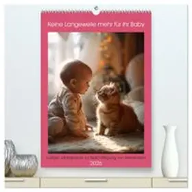 CALVENDO / Rübsamen |  Keine Langeweile mehr für ihr Baby (hochwertiger Premium Wandkalender 2026 DIN A2 hoch), Kunstdruck in Hochglanz | Sonstiges |  Sack Fachmedien