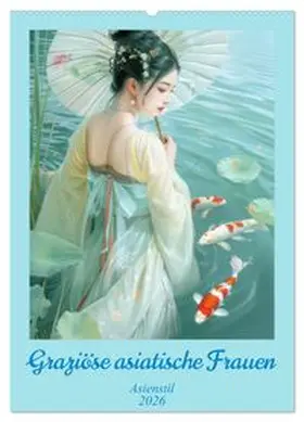 CALVENDO / Brunner-Klaus |  Graziöse asiatische Frauen - Asienstil (Wandkalender 2026 DIN A2 hoch), CALVENDO Monatskalender | Sonstiges |  Sack Fachmedien