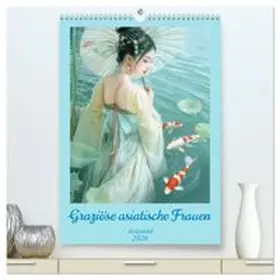 CALVENDO / Brunner-Klaus |  Graziöse asiatische Frauen - Asienstil (hochwertiger Premium Wandkalender 2026 DIN A2 hoch), Kunstdruck in Hochglanz | Sonstiges |  Sack Fachmedien
