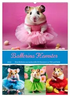 Schimak / CALVENDO |  Ballerina Hamster - Eine Sinfonie aus zuckersüße KI Hamstern in Tüll und Seide (Wandkalender 2026 DIN A2 hoch), CALVENDO Monatskalender | Sonstiges |  Sack Fachmedien