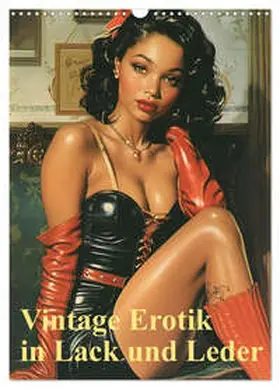 Illgen / CALVENDO |  Vintage Erotik in Lack und Leder (Wandkalender 2026 DIN A3 hoch), CALVENDO Monatskalender | Sonstiges |  Sack Fachmedien