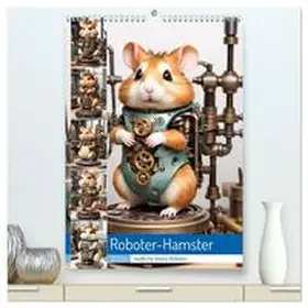 Hinz / CALVENDO |  Roboter-Hamster - niedliche kleine Roboter (hochwertiger Premium Wandkalender 2026 DIN A2 hoch), Kunstdruck in Hochglanz | Sonstiges |  Sack Fachmedien