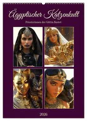 CALVENDO / Hurley |  Ägyptischer Katzenkult. Priesterinnen der Göttin Bastet (Wandkalender 2026 DIN A2 hoch), CALVENDO Monatskalender | Sonstiges |  Sack Fachmedien