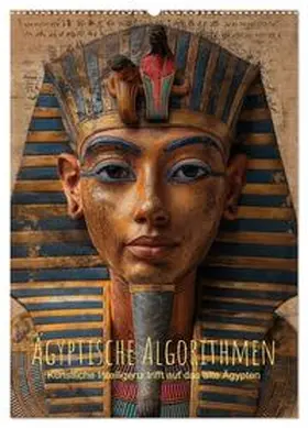 artefacti / CALVENDO |  Ägyptische Algorithmen - Künstliche Intelligenz trifft auf das alte Ägypten (Wandkalender 2026 DIN A2 hoch), CALVENDO Monatskalender | Sonstiges |  Sack Fachmedien