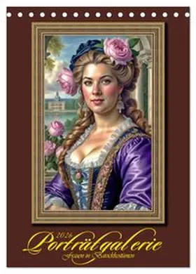 CALVENDO / Braun |  Porträtgalerie, Frauen in Barockkostümen (Tischkalender 2026 DIN A5 hoch), CALVENDO Monatskalender | Sonstiges |  Sack Fachmedien
