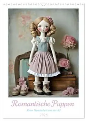 CALVENDO / aka stine1 |  Romantische Puppen (Wandkalender 2026 DIN A3 hoch), CALVENDO Monatskalender | Sonstiges |  Sack Fachmedien