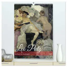 Balan / CALVENDO |  Leo Putz - Die Kunst der Sinnlichkeit (hochwertiger Premium Wandkalender 2026 DIN A2 hoch), Kunstdruck in Hochglanz | Sonstiges |  Sack Fachmedien
