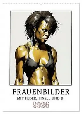 CALVENDO / Braun |  Frauenbilder mit Feder, Pinsel und KI (Wandkalender 2026 DIN A2 hoch), CALVENDO Monatskalender | Sonstiges |  Sack Fachmedien