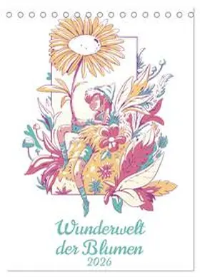 Schmidt / CALVENDO |  Wunderwelt der Blumen (Tischkalender 2026 DIN A5 hoch), CALVENDO Monatskalender | Sonstiges |  Sack Fachmedien