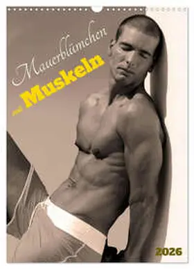 malestockphoto / CALVENDO |  Mauerblümchen mit Muskeln (Wandkalender 2026 DIN A3 hoch), CALVENDO Monatskalender | Sonstiges |  Sack Fachmedien