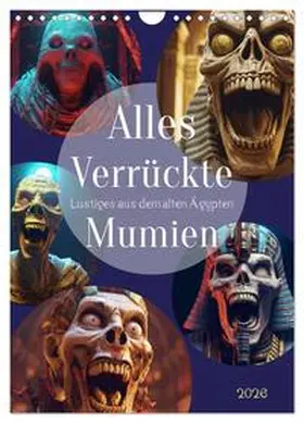 CALVENDO |  Alles verrückte Mumien (Wandkalender 2026 DIN A4 hoch), CALVENDO Monatskalender | Sonstiges |  Sack Fachmedien