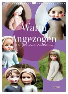 CALVENDO / Marten |  Warm angezogen KI Puppenkinder in Wollkleidung (Wandkalender 2026 DIN A3 hoch), CALVENDO Monatskalender | Sonstiges |  Sack Fachmedien