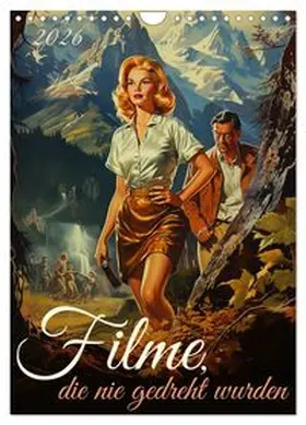 CALVENDO / Waurick |  Filme, die nie gedreht wurden (Wandkalender 2026 DIN A4 hoch), CALVENDO Monatskalender | Sonstiges |  Sack Fachmedien