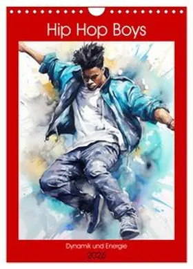 CALVENDO / Hurley |  Hip Hop Boys. Dynamik und Energie (Wandkalender 2026 DIN A4 hoch), CALVENDO Monatskalender | Sonstiges |  Sack Fachmedien