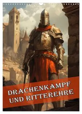 CALVENDO / Brunner-Klaus |  Drachenkampf und Ritterehre (Wandkalender 2026 DIN A3 hoch), CALVENDO Monatskalender | Sonstiges |  Sack Fachmedien