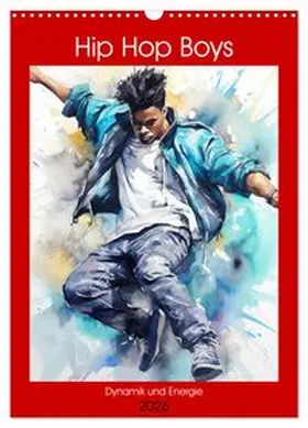 CALVENDO / Hurley |  Hip Hop Boys. Dynamik und Energie (Wandkalender 2026 DIN A3 hoch), CALVENDO Monatskalender | Sonstiges |  Sack Fachmedien
