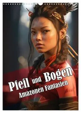 CALVENDO / Brunner-Klaus |  Pfeil und Bogen Amazonen Fantasien (Wandkalender 2026 DIN A3 hoch), CALVENDO Monatskalender | Sonstiges |  Sack Fachmedien