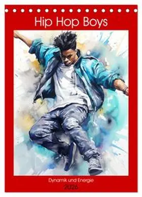 CALVENDO / Hurley |  Hip Hop Boys. Dynamik und Energie (Tischkalender 2026 DIN A5 hoch), CALVENDO Monatskalender | Sonstiges |  Sack Fachmedien