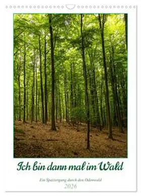 Krieger / CALVENDO |  Ich bin dann mal im Wald (Wandkalender 2026 DIN A3 hoch), CALVENDO Monatskalender | Sonstiges |  Sack Fachmedien