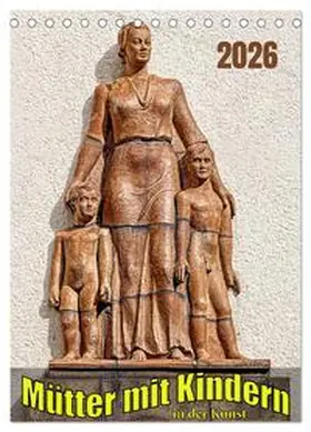 Braun / CALVENDO |  Mütter mit Kindern in der Kunst (Tischkalender 2026 DIN A5 hoch), CALVENDO Monatskalender | Sonstiges |  Sack Fachmedien