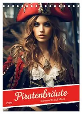 CALVENDO / Frost |  Piratenbräute Sehnsucht auf Meer (Tischkalender 2026 DIN A5 hoch), CALVENDO Monatskalender | Sonstiges |  Sack Fachmedien