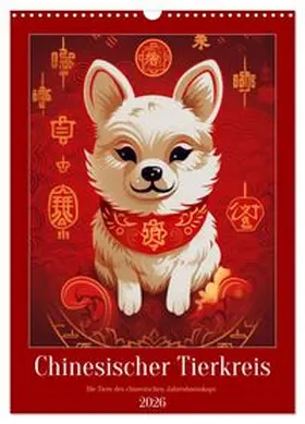 CALVENDO / Waurick |  Chinesischer Tierkreis (Wandkalender 2026 DIN A3 hoch), CALVENDO Monatskalender | Sonstiges |  Sack Fachmedien