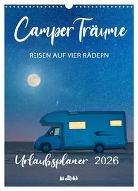 CALVENDO / Weigt |  Camper Träume Urlaub auf vier Rädern (Wandkalender 2026 DIN A3 hoch), CALVENDO Monatskalender | Sonstiges |  Sack Fachmedien