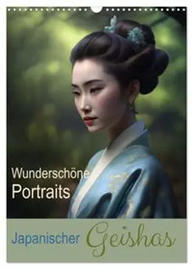 CALVENDO / Augusto |  Wunderschöne Portraits Japanischer Geishas (Wandkalender 2026 DIN A3 hoch), CALVENDO Monatskalender | Sonstiges |  Sack Fachmedien