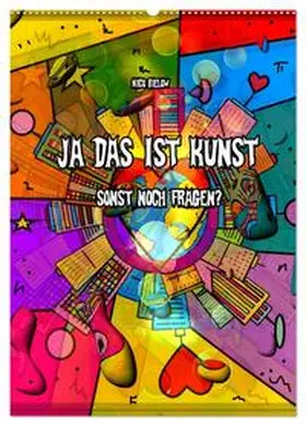 Bielow / CALVENDO |  Ja das ist Kunst, sonst noch Fragen (Wandkalender 2026 DIN A2 hoch), CALVENDO Monatskalender | Sonstiges |  Sack Fachmedien