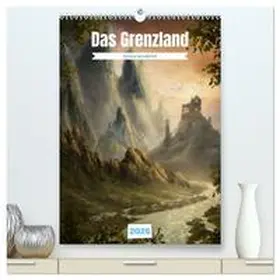 Wunderlich / CALVENDO |  Das Grenzland (hochwertiger Premium Wandkalender 2026 DIN A2 hoch), Kunstdruck in Hochglanz | Sonstiges |  Sack Fachmedien