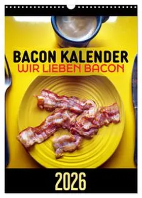 CALVENDO / Mettfluencer |  Bacon Kalender - Wir lieben Bacon (Wandkalender 2026 DIN A3 hoch), CALVENDO Monatskalender | Sonstiges |  Sack Fachmedien