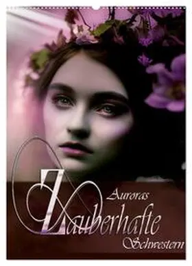 Siebler-Ferry / CALVENDO |  Auroras zauberhafte Schwestern (Wandkalender 2026 DIN A2 hoch), CALVENDO Monatskalender | Sonstiges |  Sack Fachmedien