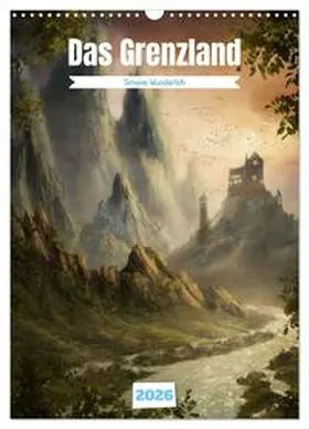 Wunderlich / CALVENDO |  Das Grenzland (Wandkalender 2026 DIN A3 hoch), CALVENDO Monatskalender | Sonstiges |  Sack Fachmedien