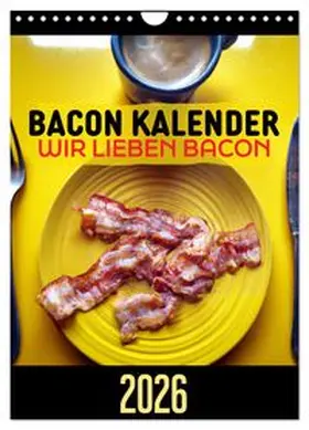 CALVENDO / Mettfluencer |  Bacon Kalender - Wir lieben Bacon (Wandkalender 2026 DIN A4 hoch), CALVENDO Monatskalender | Sonstiges |  Sack Fachmedien