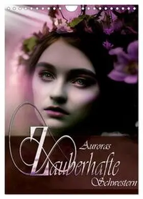 Siebler-Ferry / CALVENDO |  Auroras zauberhafte Schwestern (Wandkalender 2026 DIN A4 hoch), CALVENDO Monatskalender | Sonstiges |  Sack Fachmedien