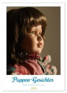 Greb / CALVENDO |  Puppen-Gesichter (Wandkalender 2026 DIN A2 hoch), CALVENDO Monatskalender | Sonstiges |  Sack Fachmedien