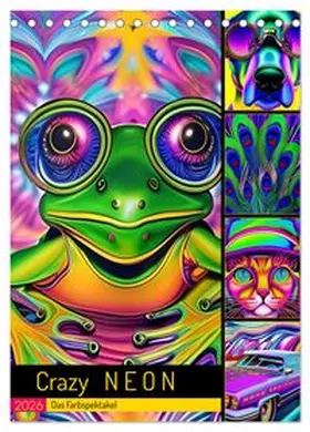 CALVENDO / Illgen |  Crazy Neon - Das Farbspektakel (Tischkalender 2026 DIN A5 hoch), CALVENDO Monatskalender | Sonstiges |  Sack Fachmedien