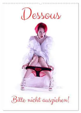 Lichtgestalt / CALVENDO |  Dessous - Bitte nicht ausziehen! (Wandkalender 2026 DIN A2 hoch), CALVENDO Monatskalender | Sonstiges |  Sack Fachmedien