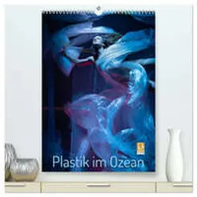 Geiser / CALVENDO |  Plastik im Ozean (hochwertiger Premium Wandkalender 2026 DIN A2 hoch), Kunstdruck in Hochglanz | Sonstiges |  Sack Fachmedien