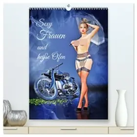 screenport / CALVENDO |  Sexy Frauen und heiße Öfen (hochwertiger Premium Wandkalender 2026 DIN A2 hoch), Kunstdruck in Hochglanz | Sonstiges |  Sack Fachmedien