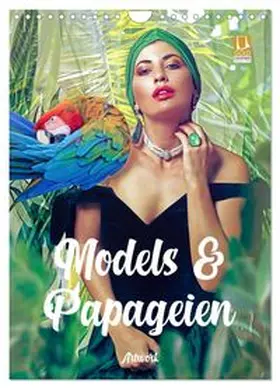 CALVENDO / Brunner-Klaus |  Models und Papageien - Artwork (Wandkalender 2026 DIN A4 hoch), CALVENDO Monatskalender | Sonstiges |  Sack Fachmedien