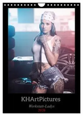 KHArtPictures / CALVENDO |  Werkstatt-Ladys (Wandkalender 2026 DIN A4 hoch), CALVENDO Monatskalender | Sonstiges |  Sack Fachmedien