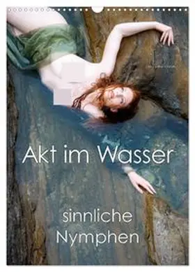 CALVENDO / Allgaier |  Akt im Wasser - sinnliche Nymphen (Wandkalender 2026 DIN A3 hoch), CALVENDO Monatskalender | Sonstiges |  Sack Fachmedien