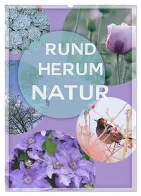B-B Müller / CALVENDO |  Rundherum Natur (Wandkalender 2026 DIN A2 hoch), CALVENDO Monatskalender | Sonstiges |  Sack Fachmedien