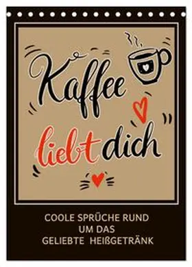 CALVENDO / B-B Müller |  Kaffee liebt dich (Tischkalender 2026 DIN A5 hoch), CALVENDO Monatskalender | Sonstiges |  Sack Fachmedien