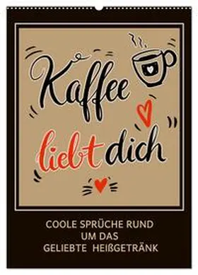 B-B Müller / CALVENDO |  Kaffee liebt dich (Wandkalender 2026 DIN A2 hoch), CALVENDO Monatskalender | Sonstiges |  Sack Fachmedien